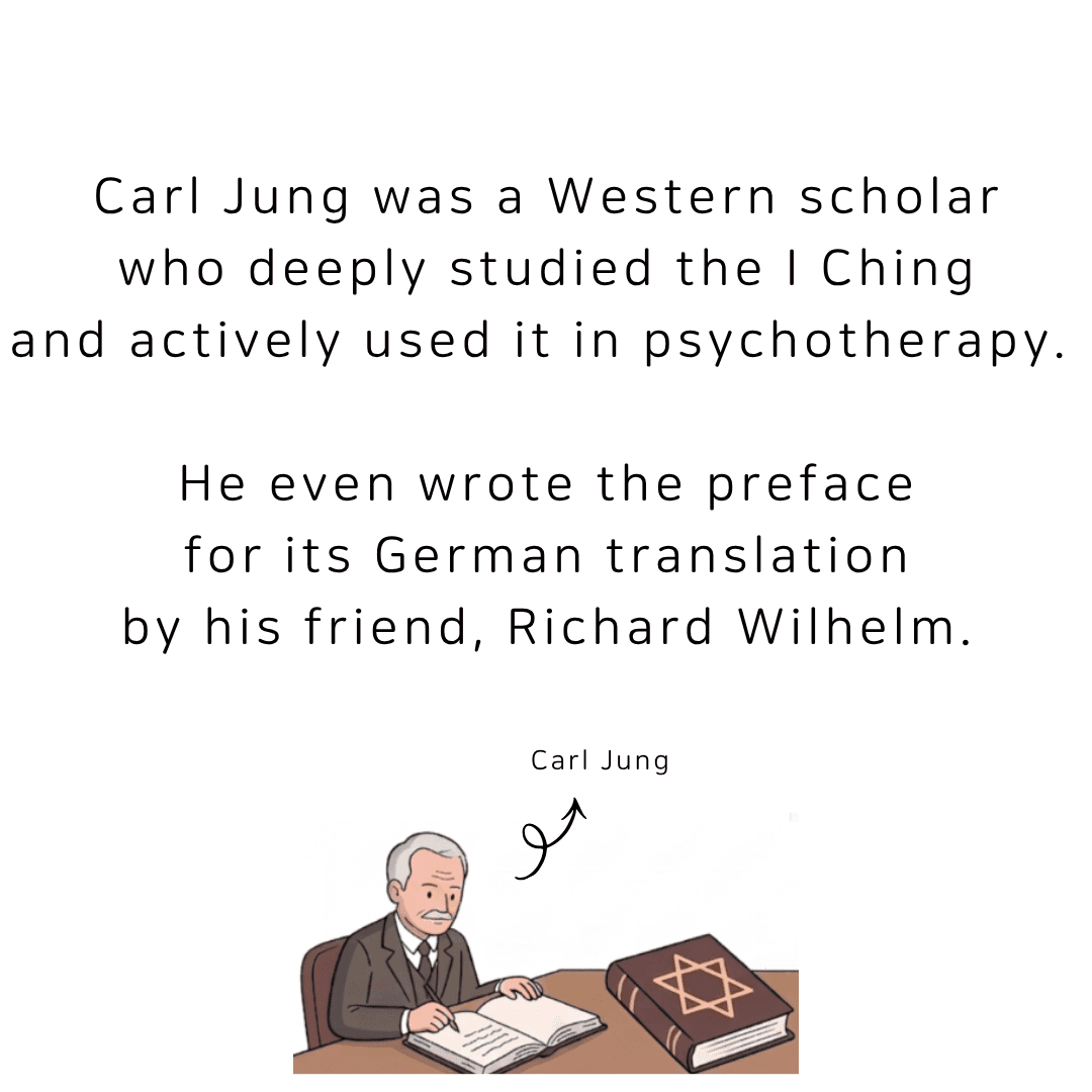 Carl Jung was a Western scholar who deeply studied the I Ching and actively used it in psychotherapy. He even wrote the preface for its German translation by his friend, Richard Wilhelm.