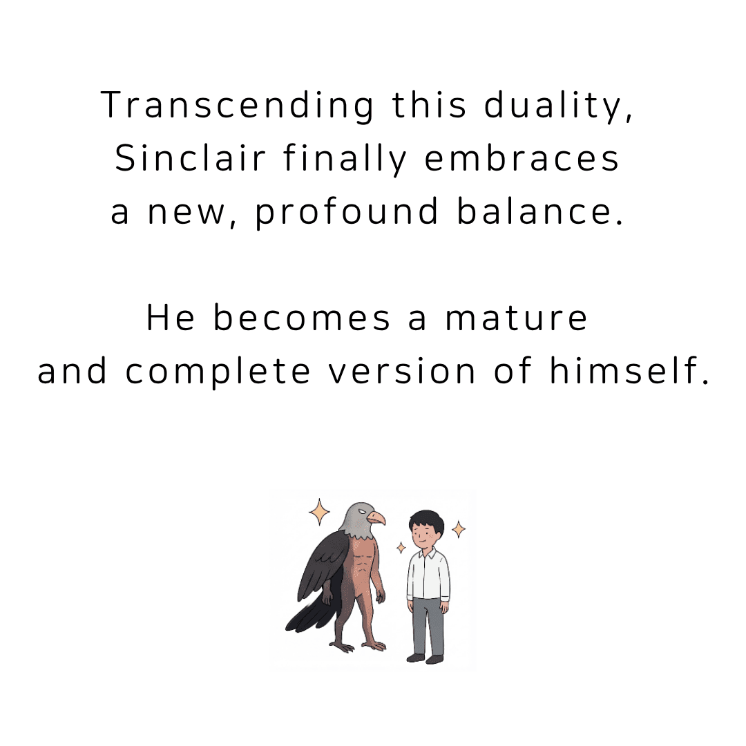 Transcending this duality, Sinclair finally embraces a new, profound balance, becoming a mature and complete version of himself.